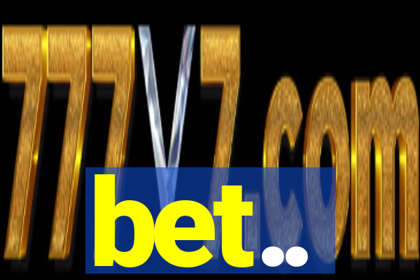 bet..