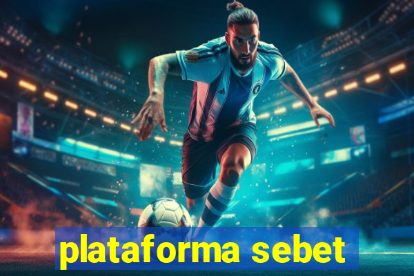 plataforma sebet