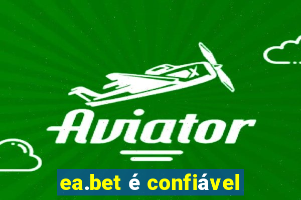 ea.bet Ã© confiÃ¡vel