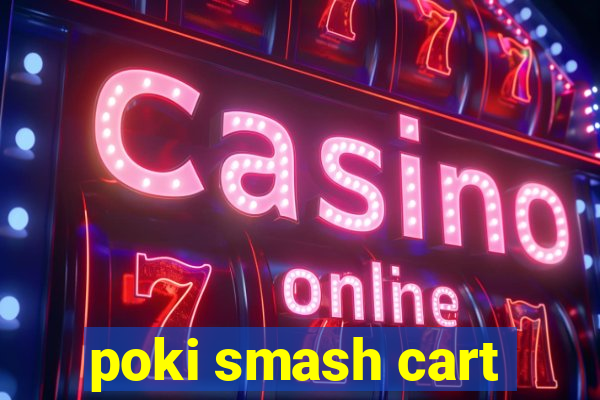 poki smash cart