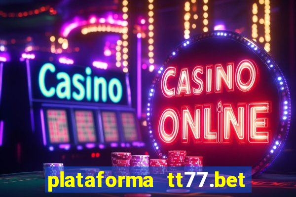 plataforma tt77.bet Ã© confiÃ¡vel