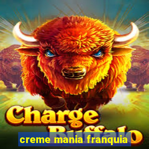 creme mania franquia