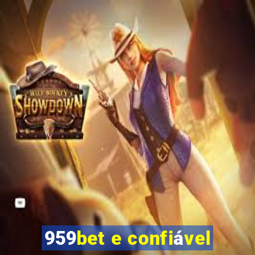 959bet e confiÃ¡vel