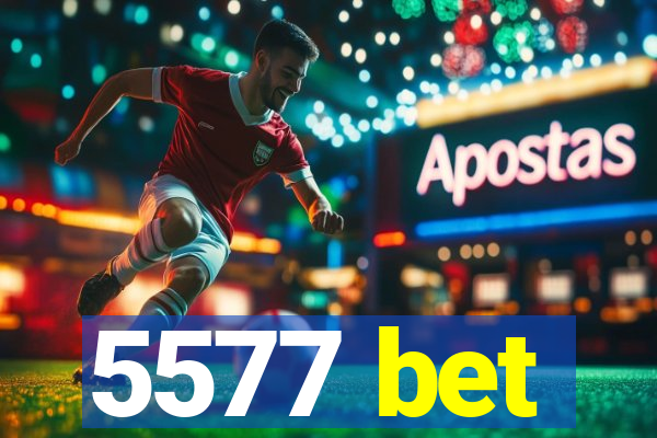 5577 bet