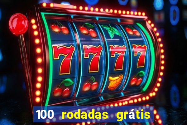 100 rodadas grÃ¡tis sem depÃ³sito