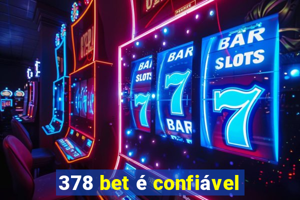 378 bet Ã© confiÃ¡vel