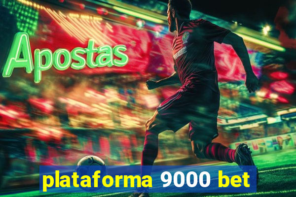 plataforma 9000 bet