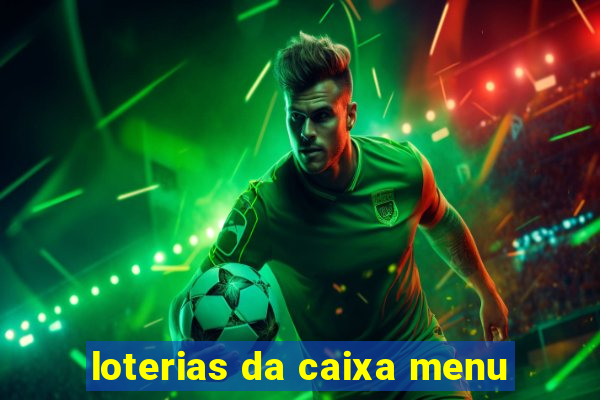 loterias da caixa menu