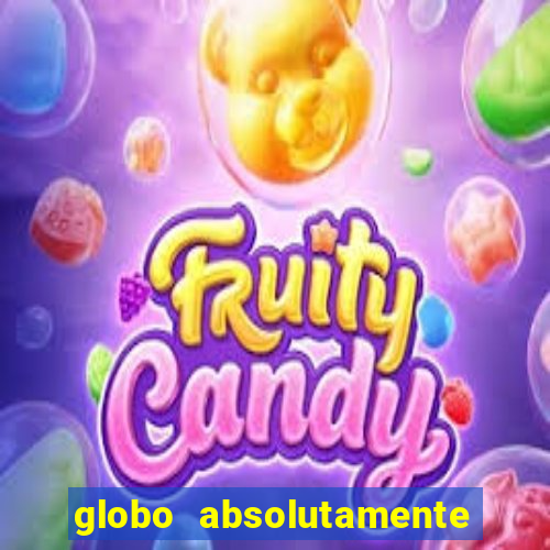 globo absolutamente tudo sobre