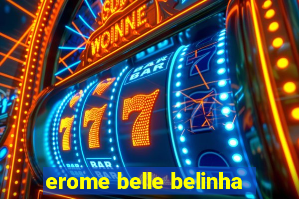 erome belle belinha