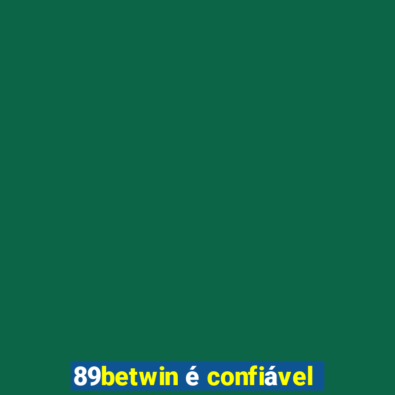 89betwin Ã© confiÃ¡vel
