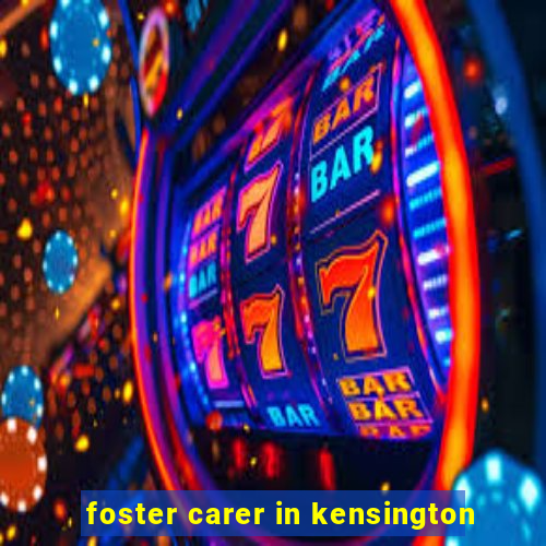 foster carer in kensington