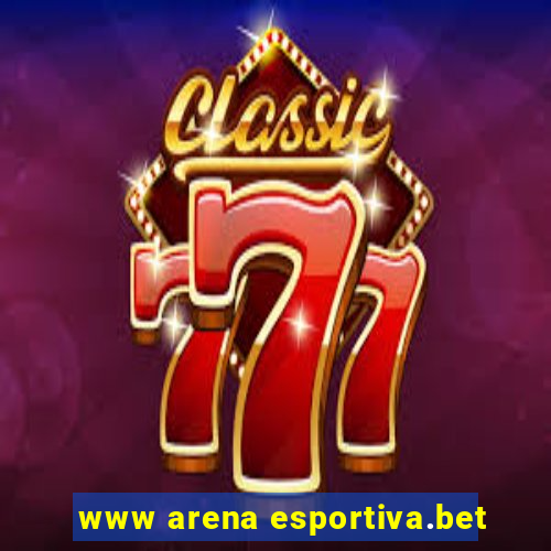 www arena esportiva.bet