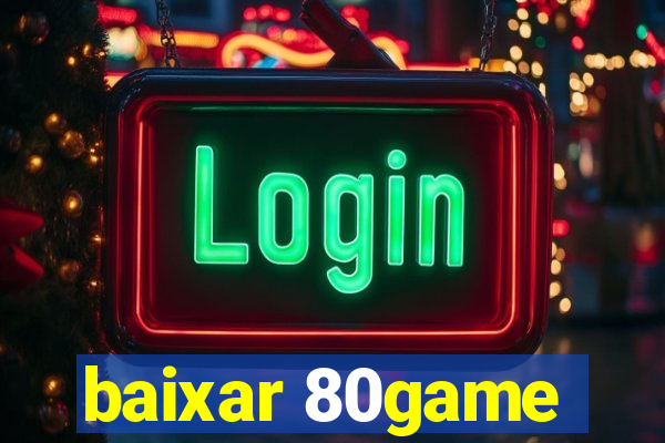 baixar 80game