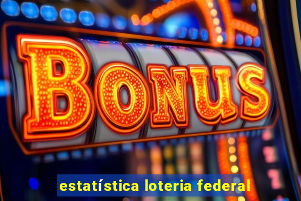 estatÃ­stica loteria federal
