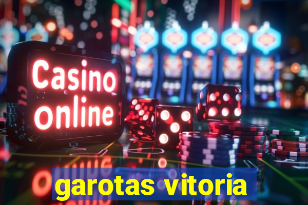 garotas vitoria
