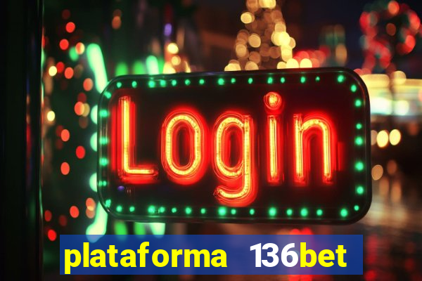 plataforma 136bet paga mesmo