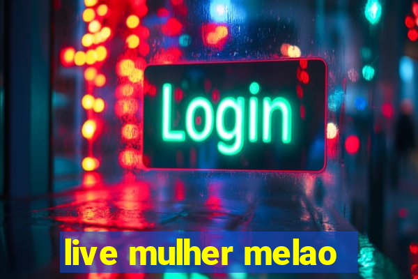 live mulher melao