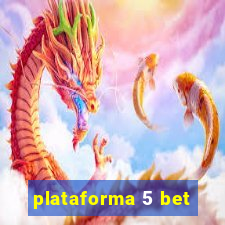 plataforma 5 bet