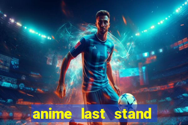 anime last stand tier list