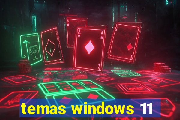 temas windows 11