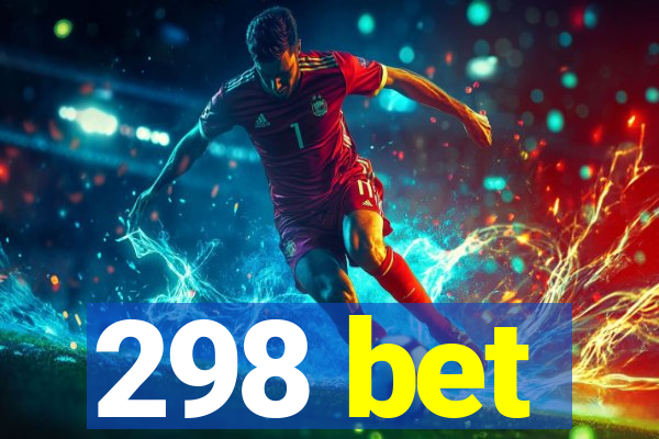298 bet