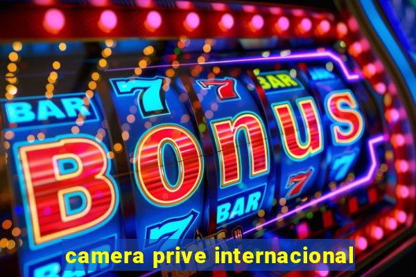 camera prive internacional