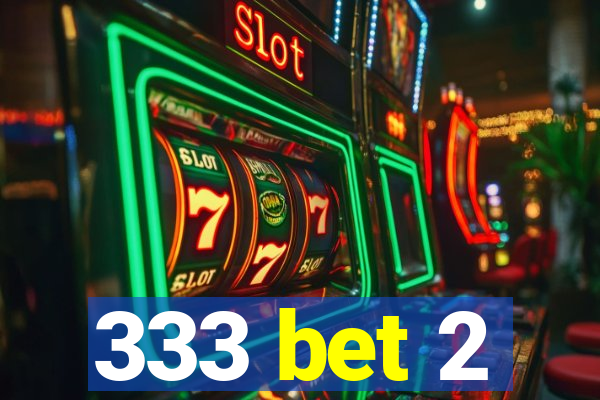 333 bet 2