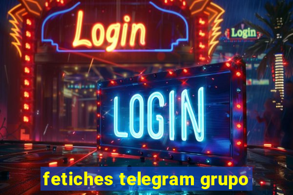 fetiches telegram grupo
