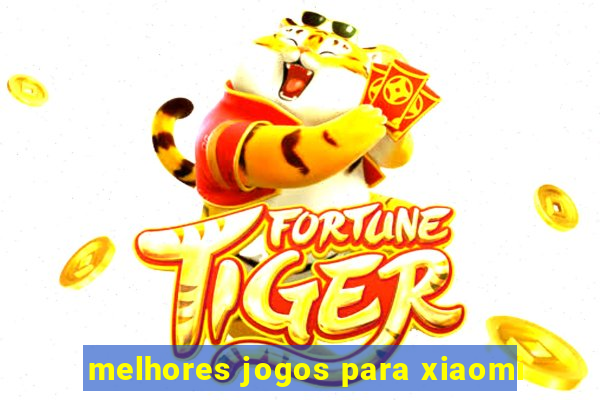 melhores jogos para xiaomi