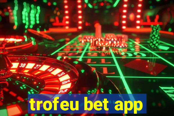 trofeu bet app