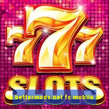 bettermods net fc mobile