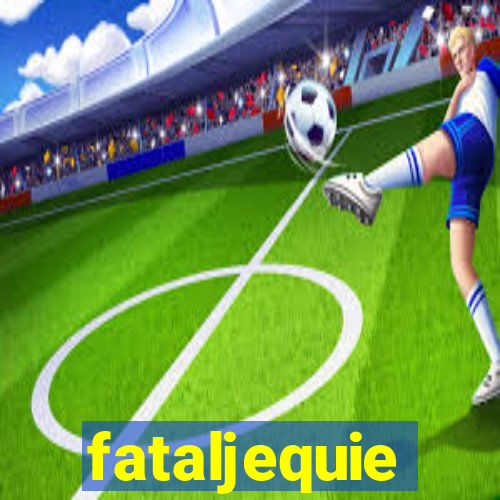 fataljequie
