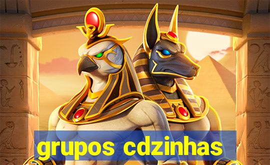 grupos cdzinhas