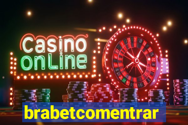 brabetcomentrar