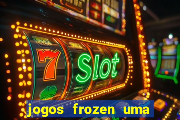 jogos frozen uma aventura congelante problema em dobro