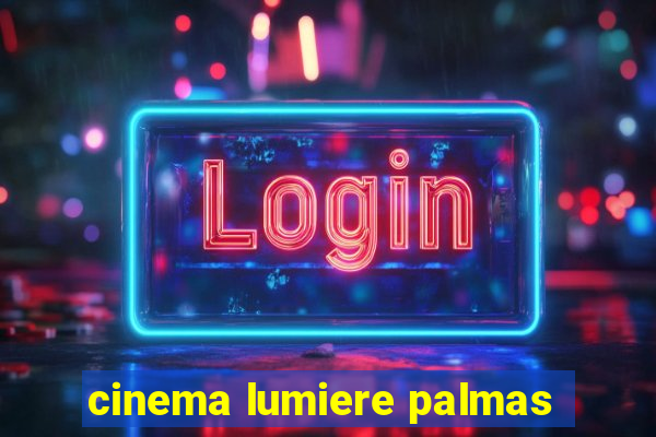 cinema lumiere palmas
