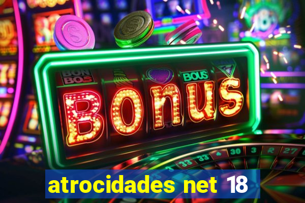 atrocidades net 18