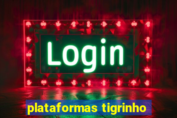 plataformas tigrinho