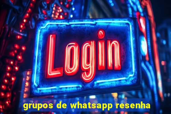 grupos de whatsapp resenha