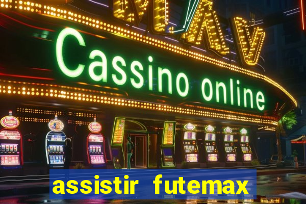 assistir futemax real madrid