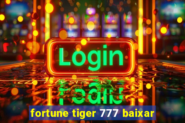 fortune tiger 777 baixar