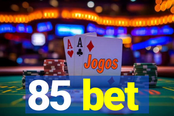85 bet