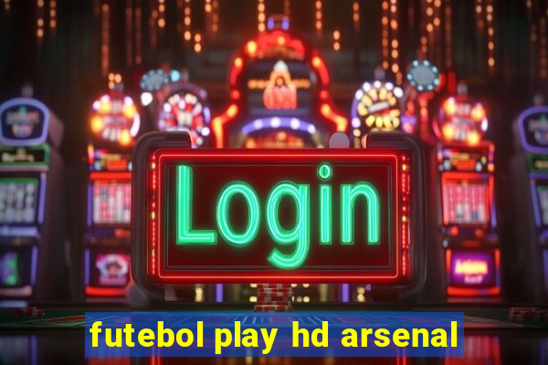 futebol play hd arsenal