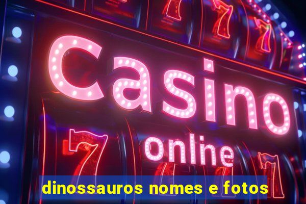 dinossauros nomes e fotos