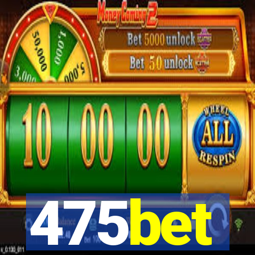 475bet