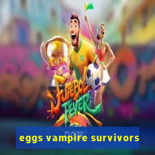 eggs vampire survivors