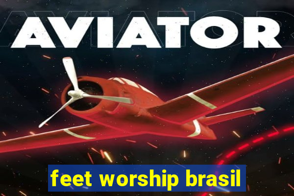 feet worship brasil