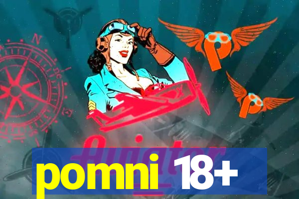 pomni 18+