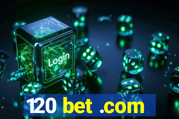 120 bet .com